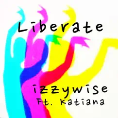 Liberate (feat. Katiana) - Single by Izzy Wise album reviews, ratings, credits