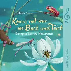 Komm mit mir an Bach und Teich - Gesungene Tier- und Pflanzenrätsel by Ulrich Steier album reviews, ratings, credits
