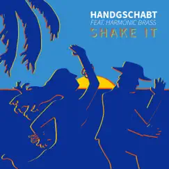 Shake It (feat. Harmonic Brass) - Single by Handgschabt album reviews, ratings, credits