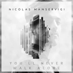 You'll Never Walk Alone - Single by Nicolás Manservigi album reviews, ratings, credits