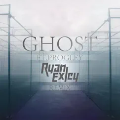 Ghost (Ryan Exley Remix) [feat. Progley] Song Lyrics