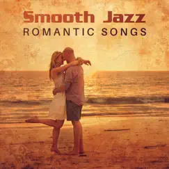 Smooth Jazz Romantic Songs: Sexy Jazz Saxophone, Couples in Love, Background for Dinner, Gentle Summer Romance, Love Making, Intimacy Moods by Jazz Sax Lounge Collection album reviews, ratings, credits