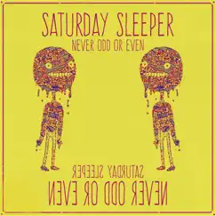 Never Odd or Even - EP by Saturday Sleeper album reviews, ratings, credits