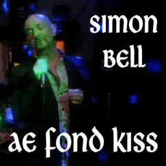 Ae Fond Kiss - Single by Simon Bell album reviews, ratings, credits
