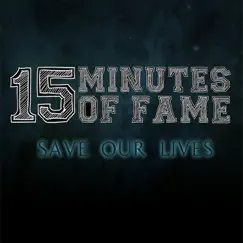 Save Our Lives - Single by 15 Minutes of Fame album reviews, ratings, credits