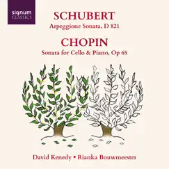 Schubert: Arpeggione Sonata – Chopin: Sonata for Cello & Piano by David Kenedy & Rianka Bouwmeester album reviews, ratings, credits