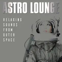 Astro Lounge - Relaxing Sounds from Outer Space by Various Artists album reviews, ratings, credits