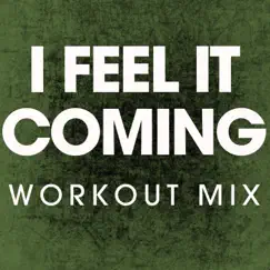 I Feel It Coming (Workout Mix) Song Lyrics