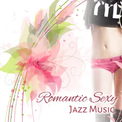 Romantic Sexy Jazz Music, Saxophone, Piano, Background Dinner Music, Love Making Instrumental by Relaxing Piano Jazz Music Ensemble album reviews, ratings, credits