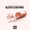 Roxycodone - Single album lyrics, reviews, download