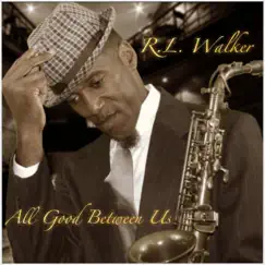 All Good Between Us - Single by R.L. Walker album reviews, ratings, credits