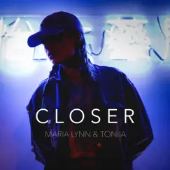 Closer - Single by Maria Lynn & Toniia album reviews, ratings, credits