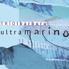 Ultramarino by Trío Ibarburu album reviews, ratings, credits