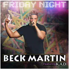 Friday Night feat K.A.D - Single by Beck Martin album reviews, ratings, credits