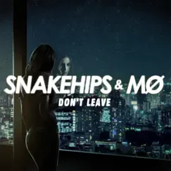 Don't Leave - Single by Snakehips & MØ album reviews, ratings, credits
