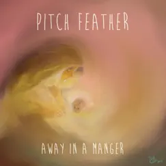 Away in a Manger - Single by Pitch Feather album reviews, ratings, credits