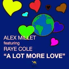 A Lot More Love (feat. Raye Cole) - Single by Alex Millet album reviews, ratings, credits