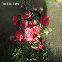 Failed to Bloom by Antony Plain album reviews, ratings, credits