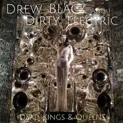 Dead Kings & Queens by Drew Black and Dirty Electric album reviews, ratings, credits