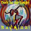 Don't Go Out Tonight - Single album lyrics, reviews, download