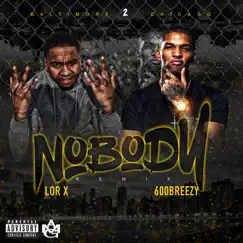 Nobody (feat. 600Breezy) [Remix] - Single by Lor X album reviews, ratings, credits