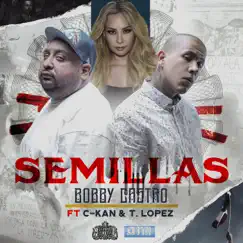 Semillas (feat. C-Kan & T Lopez) - Single by Bobby Castro album reviews, ratings, credits