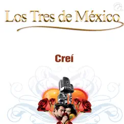 Creí - Single by Los Tres De México album reviews, ratings, credits