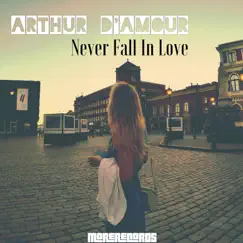 Never Fall in Love - Single by Arthur D'Amour album reviews, ratings, credits