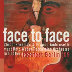 Face to Face (Live at the Jazzfest Berlin 99) by Chico Freeman, Franco Ambrosetti & Reto Weber Percussion Orchestra album reviews, ratings, credits