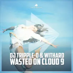 Wasted on Cloud 9 (Remixes) by DJ Tripple-O & Withard album reviews, ratings, credits
