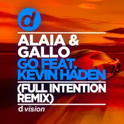 Go (feat. Kevin Haden) [Full Intention Remix Edit] - Single by Alaia & Gallo album reviews, ratings, credits