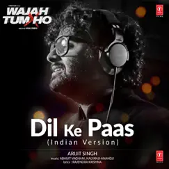 Dil Ke Paas (Indian Version by Arijit Singh) - Single by Arijit Singh, Abhijit Vaghani & Kalyanji-Anandji album reviews, ratings, credits