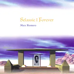 Selassie I Forever by Max Romeo album reviews, ratings, credits