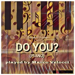 Do You? (Piano Solo) - Single by Marco Velocci album reviews, ratings, credits