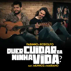 Quer Cuidar da Minha Vida? (feat. Munhoz e Mariano) - Single by Fabinho e Rodolfo album reviews, ratings, credits