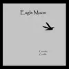 Eagle Moon - Single album lyrics, reviews, download