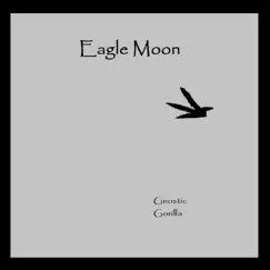 Eagle Moon - Single by Gnostic Gorilla album reviews, ratings, credits