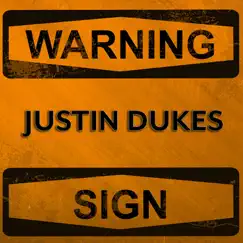 Warning Sign - Single by Justin Dukes album reviews, ratings, credits