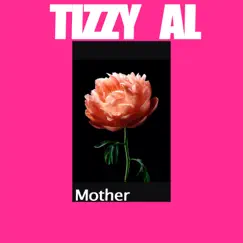 Mother - Single by Tizzy Al album reviews, ratings, credits