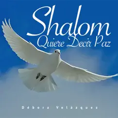 Shalom Quiere Decir Paz by Débora Velázquez album reviews, ratings, credits