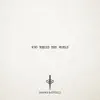 Who Needs the World - Single album lyrics, reviews, download