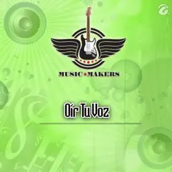 Oír Tu Voz - Single by Music Makers album reviews, ratings, credits
