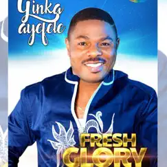 Fresh Glory by Yinka Ayefele album reviews, ratings, credits