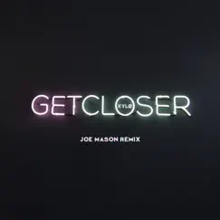 Get Closer (Joe Mason Remix) Song Lyrics