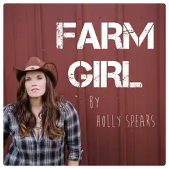 Farm Girl - Single by Holly Spears album reviews, ratings, credits
