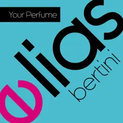 Your Perfume by Elias Bertini album reviews, ratings, credits