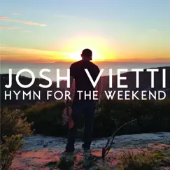Hymn for the Weekend - Single by Josh Vietti album reviews, ratings, credits