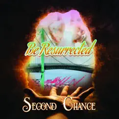 Be Resurrected by Second Chance album reviews, ratings, credits