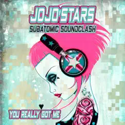 You Really Got Me - Single by Jojo'stars Subatomic SoundClash album reviews, ratings, credits