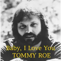 Baby I Love You - Single by Tommy Roe album reviews, ratings, credits